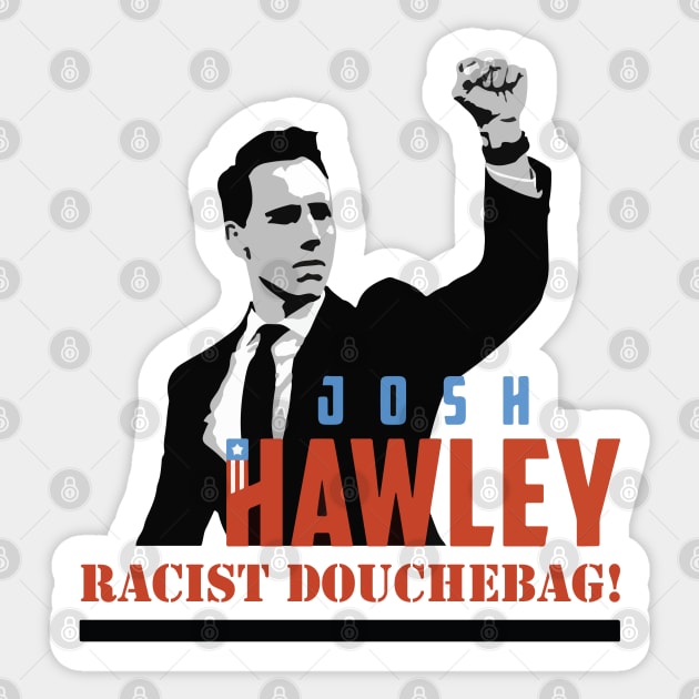 Josh Hawley is a Racist! Sticker by SlowOctopus